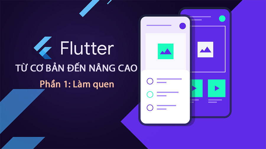 Học Flutter từ cơ bản đến nâng cao - Phần 1: Làm quen Flutter