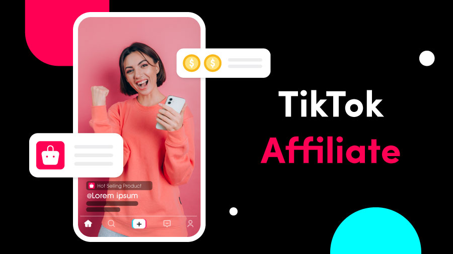 Hướng dẫn chi tiết cách làm Affiliate TikTok mới nhất - Nghề tay trái hái ra tiền