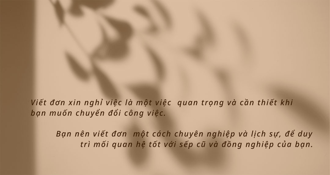 Viết đơn xin nghỉ việc là một việc làm quan trọng và cần thiết khi bạn muốn chuyển đổi công việc