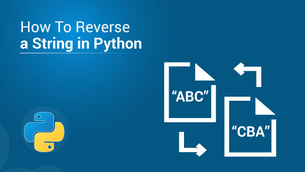 Hướng dẫn 7 cách viết code đảo ngược chuỗi trong Python