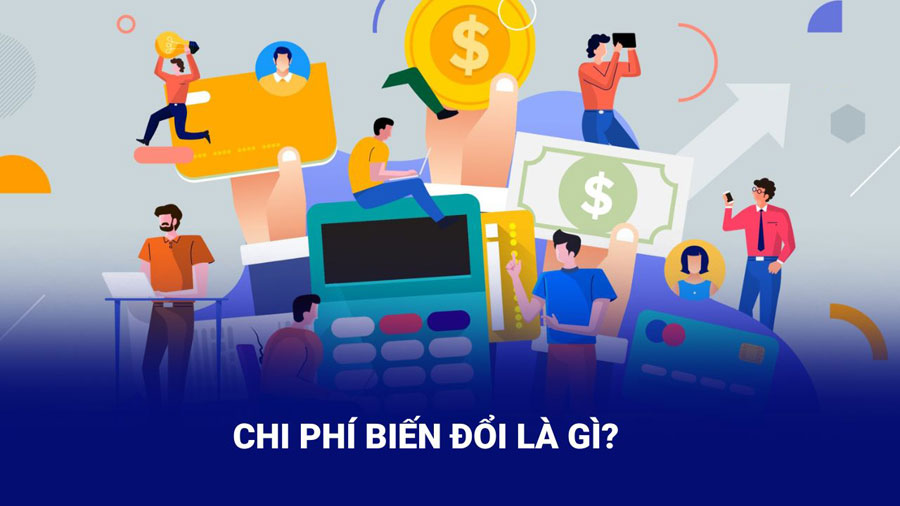 Chi phí biến đổi là gì? Phân biệt chi phí biến đổi và chi phí cố định