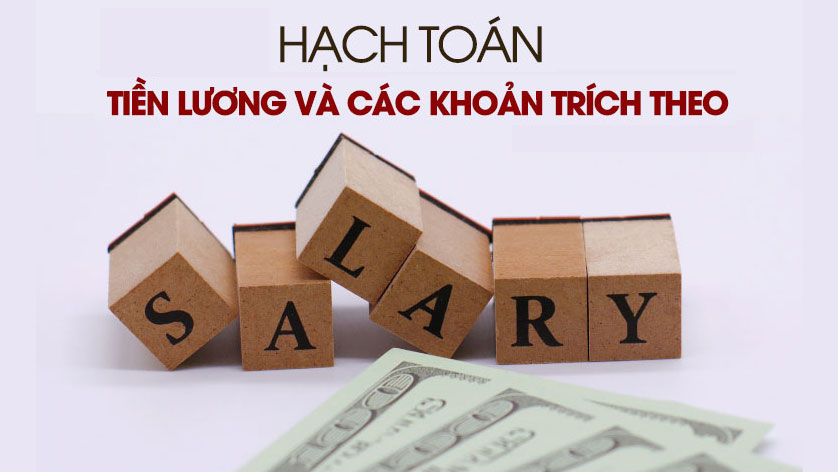 Hướng dẫn chi tiết cách hạch tiền lương và các khoản trích theo lương