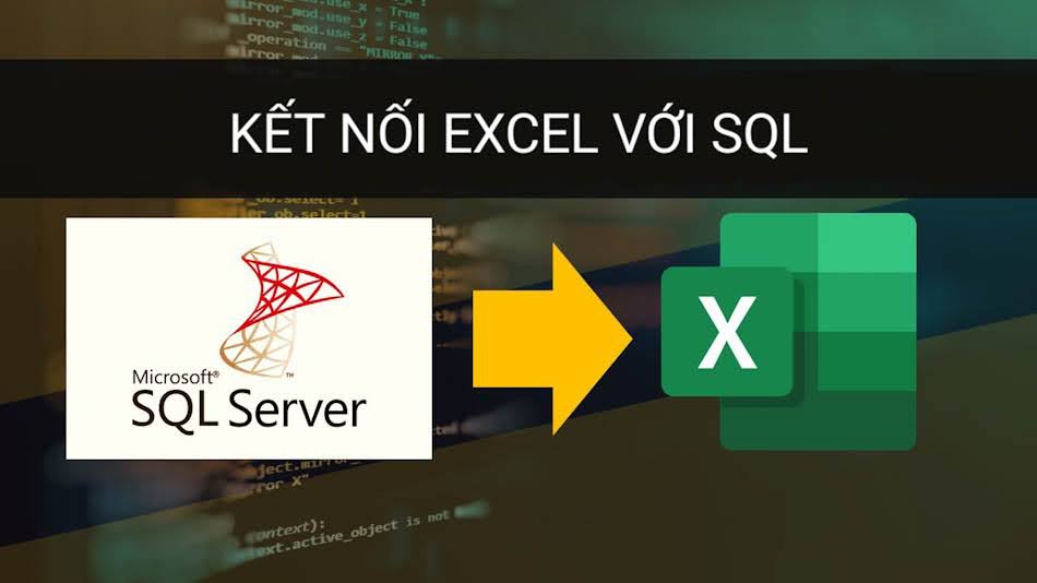 Hướng dẫn cách tạo kết nối đến SQL Server để lấy dữ liệu vào Excel