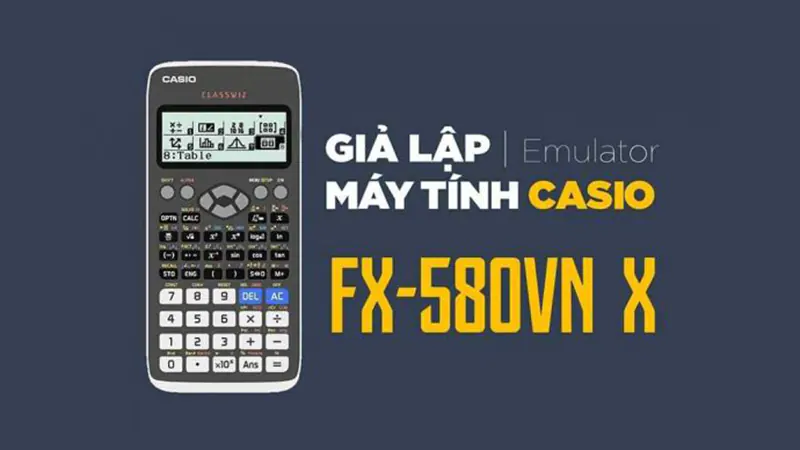 Cách giả lập Casio Fx-580VN X trên máy tính và điện thoại miễn phí