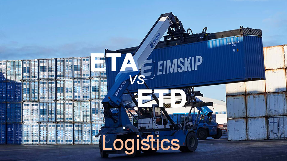 ETA là gì? ETD là gì? Phân biệt ETD và ETA trong Logistics