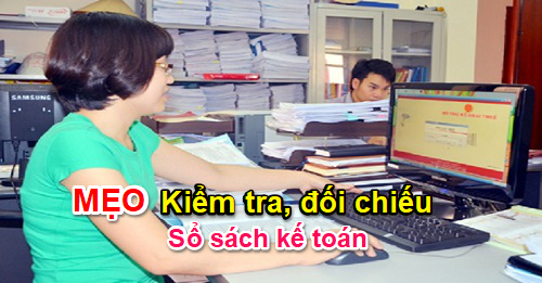 Mẹo kiểm tra đối chiếu sổ sách kế toán hay